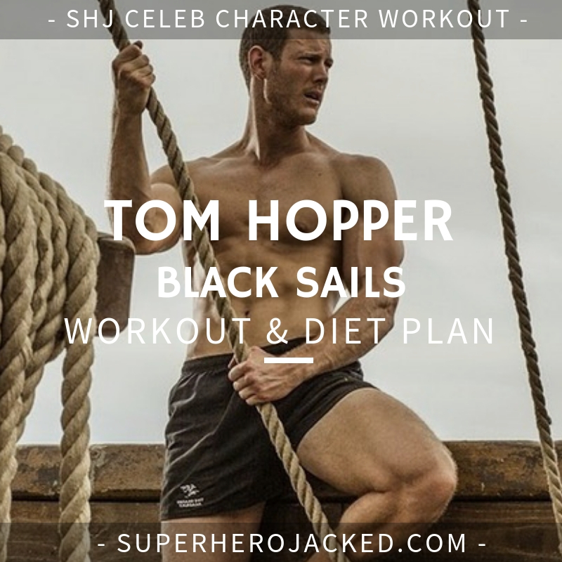 Tom Hopper Black Sails Workout and Diet