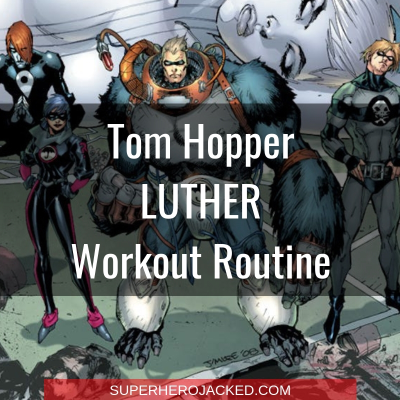 Tom Hopper Luther Workout