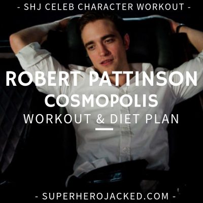 Robert Pattinson Cosmopolis Workout and Diet