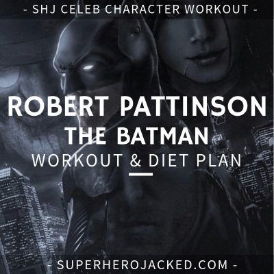 Robert Pattinson The Batman Workout and Diet
