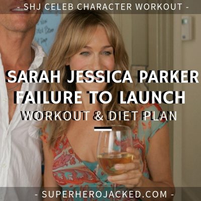 Sarah Jessica Parker Failure To Launch Workout and Diet