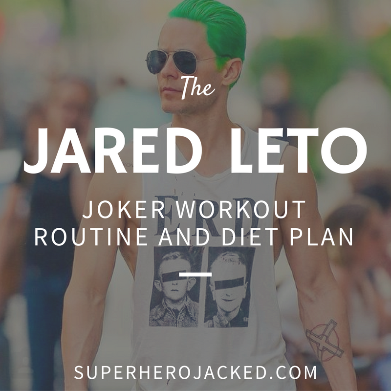 The Jared Leto Joker Workout Routine How He Got Ripped For