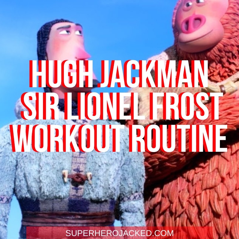 Rutina de entrenamiento de Hugh Jackman Sir Lionel Frost