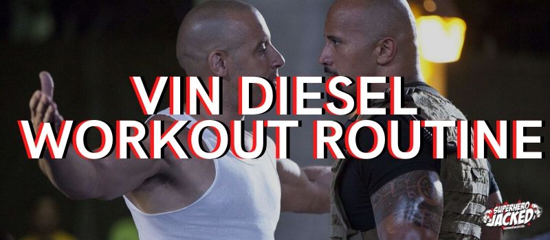 Vin Diesel Workout Routine