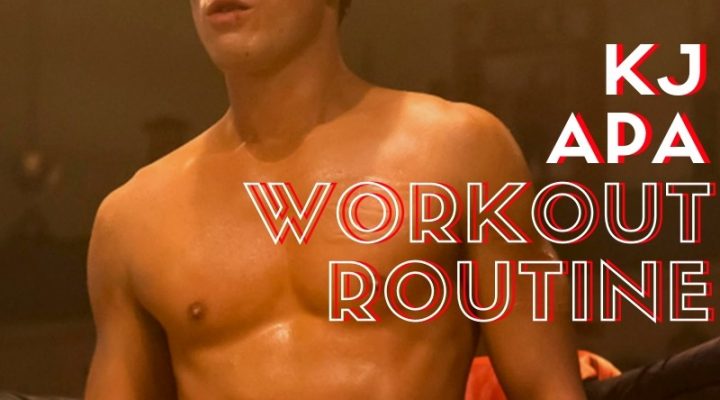 KJ Apa Workout Routine