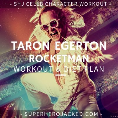 Taron Egerton Rocketman Workout and Diet