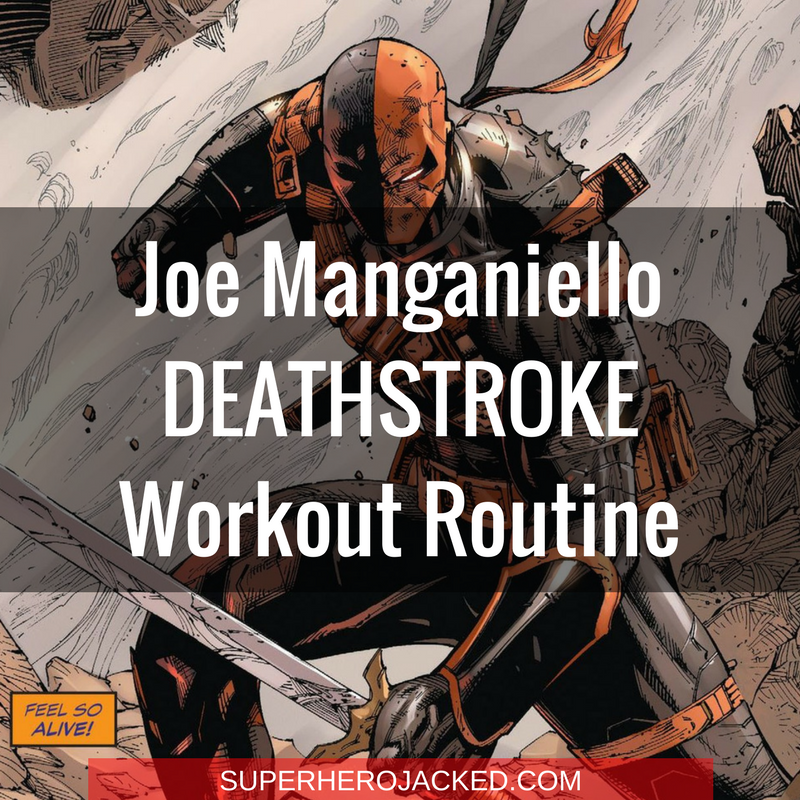 Joe Manganiello Deathstroke Workout Routine