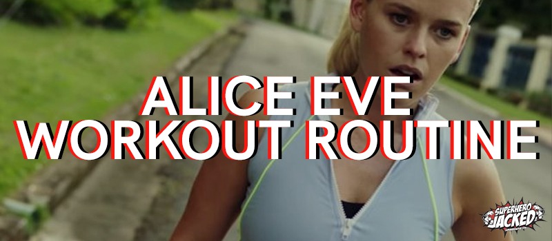 Alice Eve Workout Routine