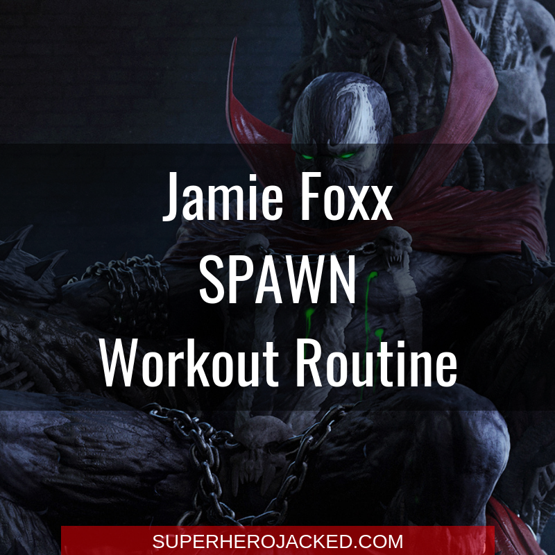Jamie Foxx Spawn Workout Routine