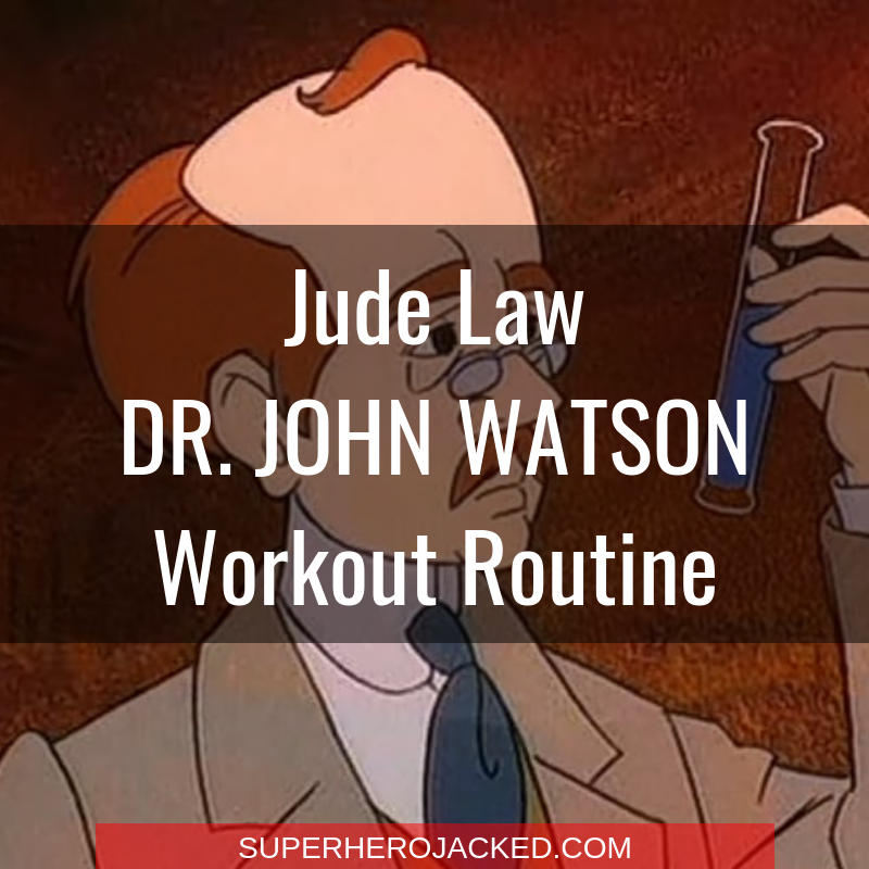 Jude Law Dr. John Watson Workout Routine