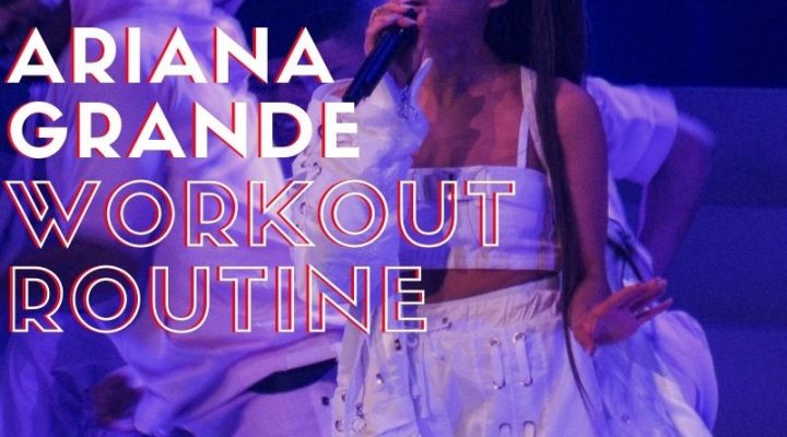 Ariana Grande Workout