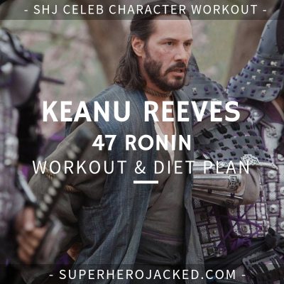 Keanu Reeves 47 Ronin Workout and Diet