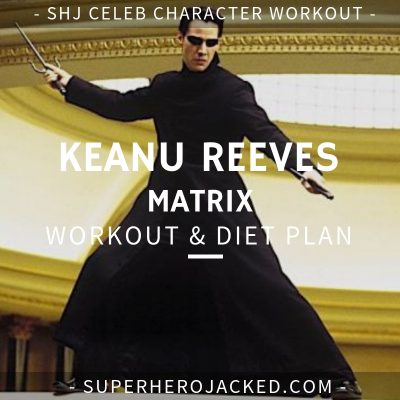 Keanu Reeves Matrix Workout and Diet