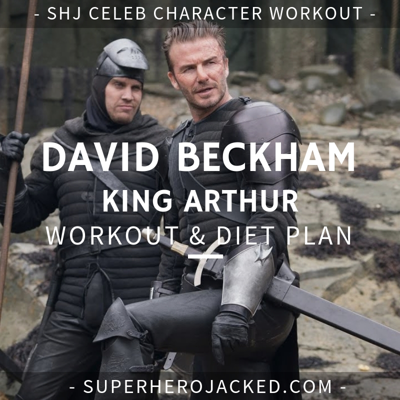 David Beckham King Arthur Workout and Diet
