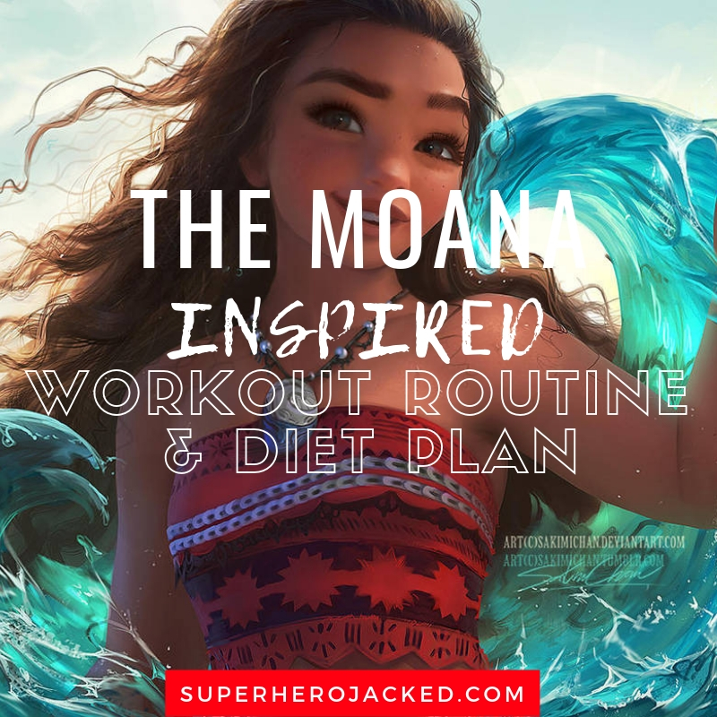 Moana Inspired Workout Routine And Diet Plan Train Like A