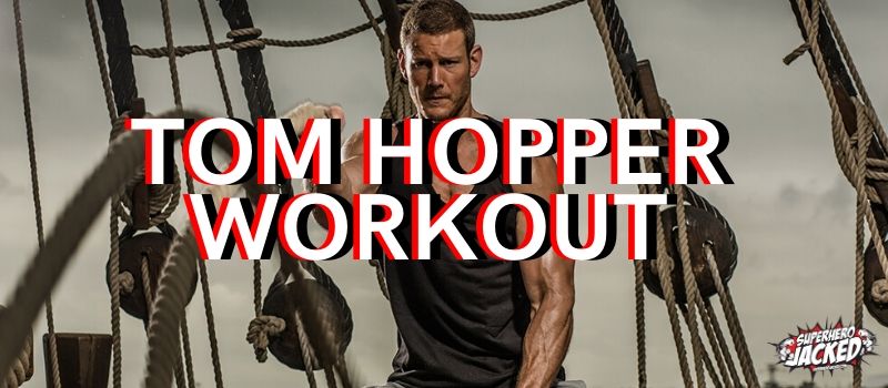 Tom Hopper Workout Routine