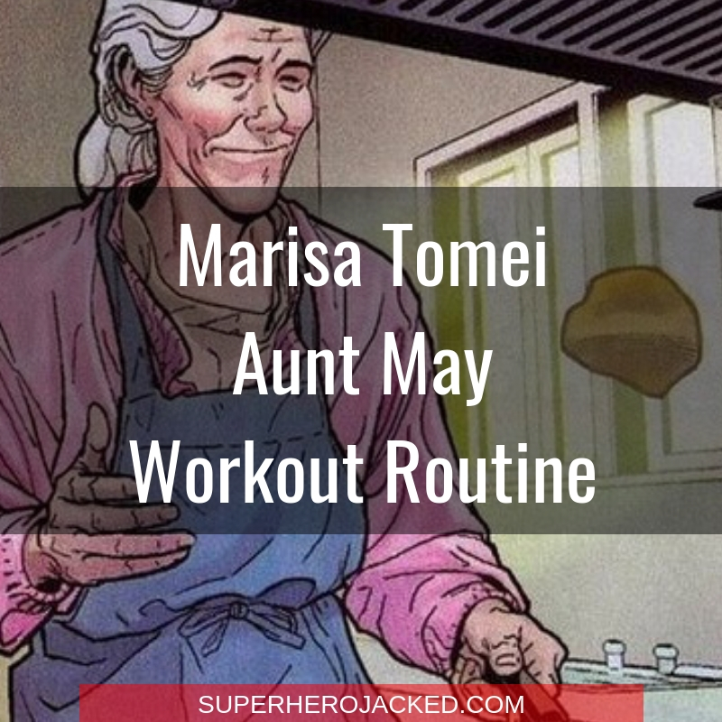 Marisa Tomei Aunt May Workout