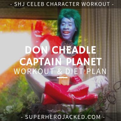 Don Cheadle Captain Planet Workout and Diet