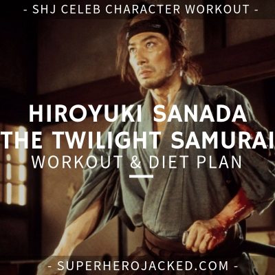 Hiroyuki Sanada The Twilight Samurai Workout and Diet