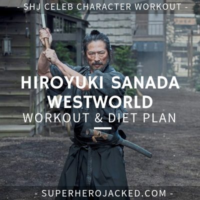 Hiroyuki Sanada Westworld Workout and Diet