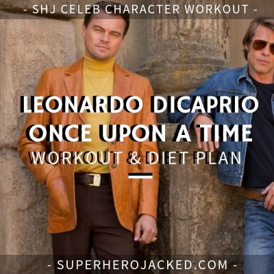 Leonardo DiCaprio Once Upon a Time Workout and Diet