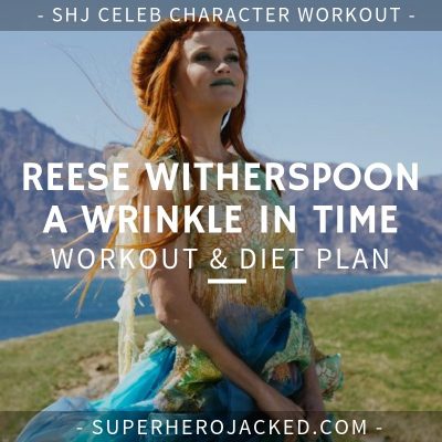 Reese Witherspoon A Wrinkle In Time Workout and Diet