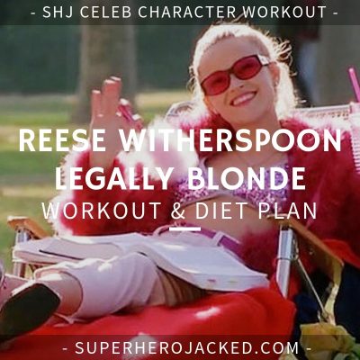 Reese Witherspoon Legally Blonde Workout and Diet