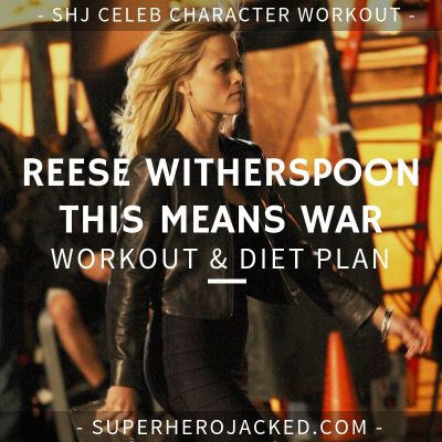 Reese Witherspoon This Means War Workout and Diet