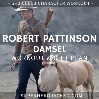 Robert Pattinson Damsel Workout and Diet
