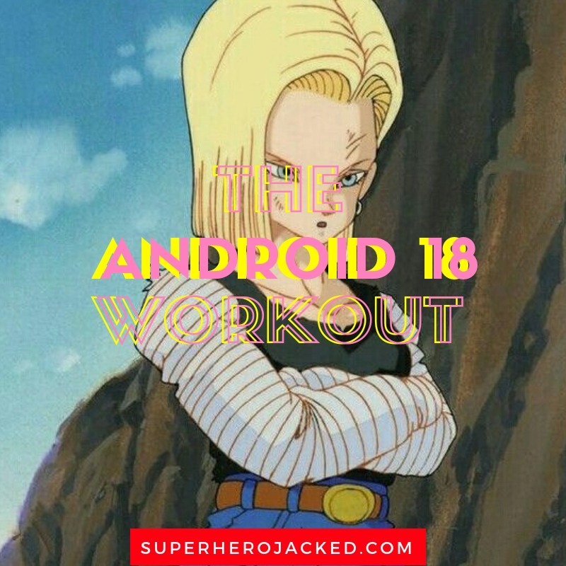 Android 17 Workout Routine: Train to Become a DBZ Android