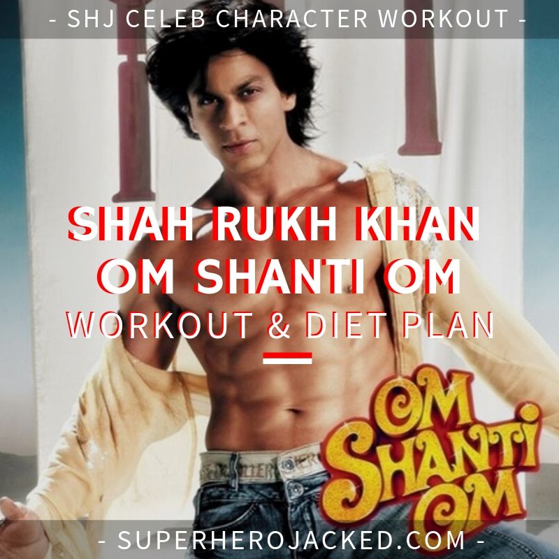 Shah Rukh Khan Om Shanti Om Workout and Diet
