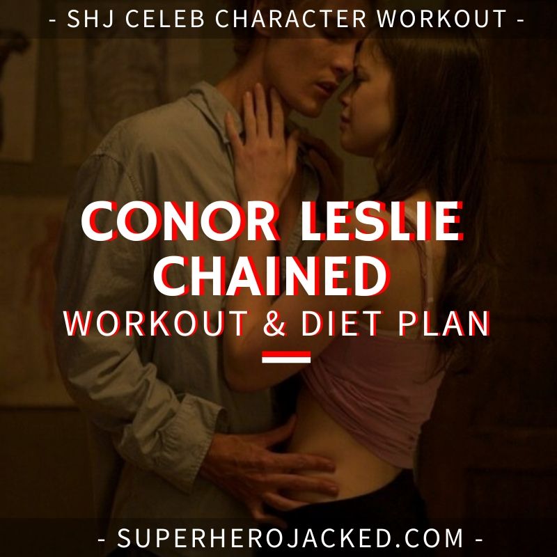 Conor Leslie Chained Workout Routine and Diet Plan