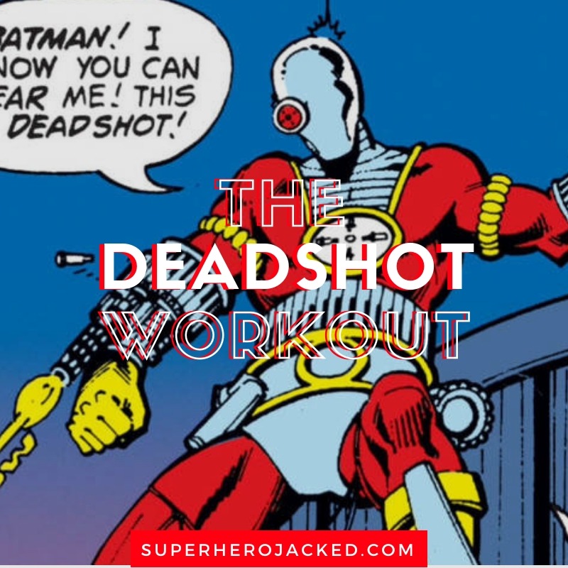 The Deadshot Workout Routine (1)