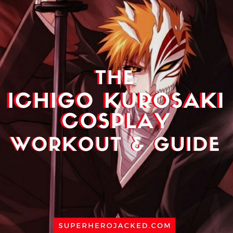 Ichigo Kurosaki Cosplay Workout and Guide