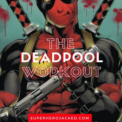 The Deadpool Workout Routine And Diet Plan The Ultimate