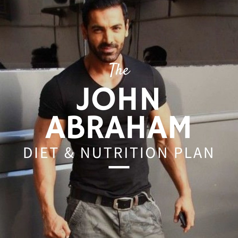 John Abraham Diet and Nutrition
