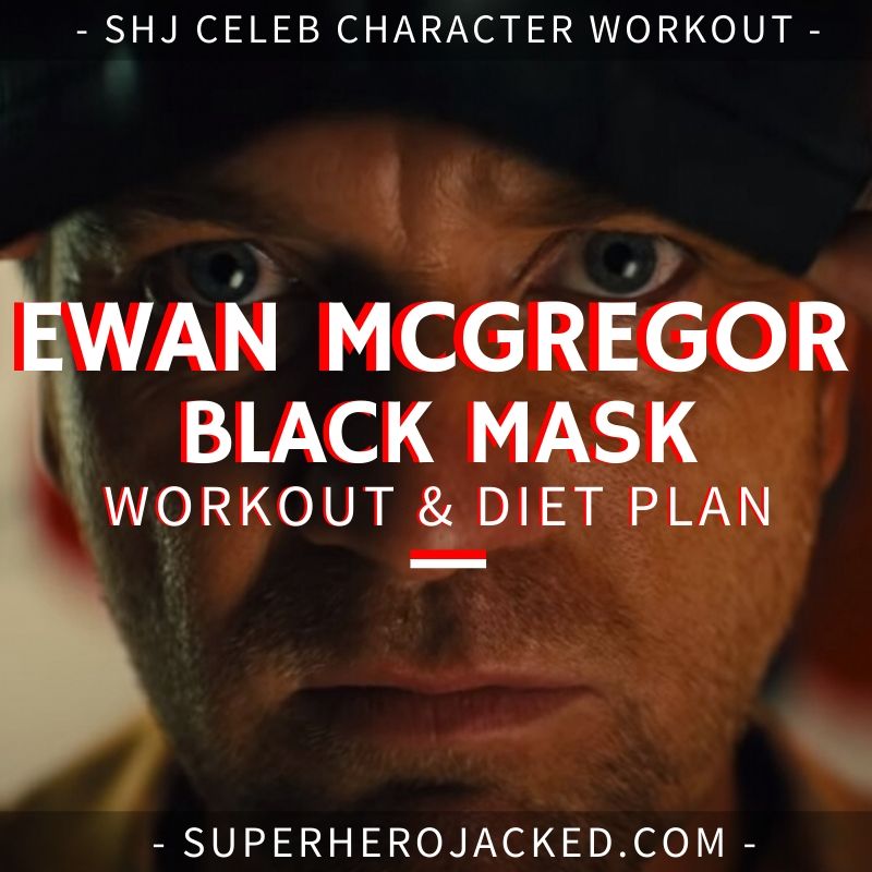 Ewan McGregor Black Mask Workout Routine and Diet (1)