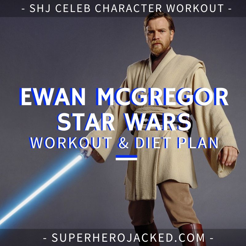 Ewan McGregor Star Wars Workout Routine and Diet