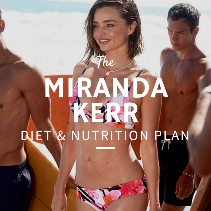 Miranda Kerr Diet and Nutrition