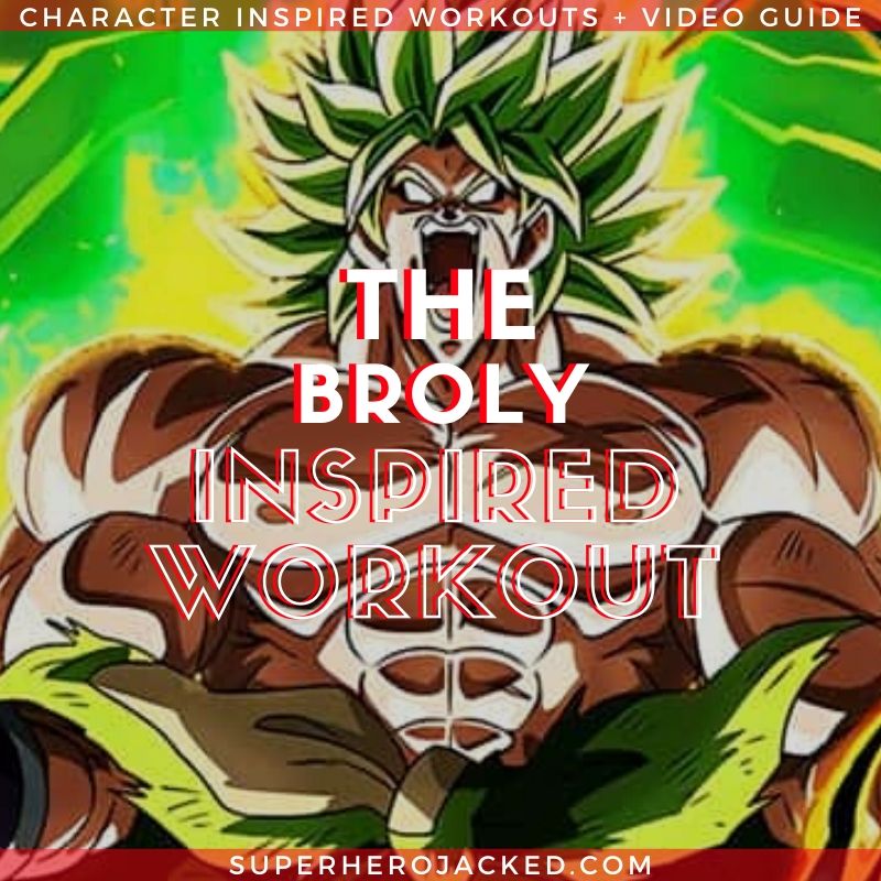 The Broly Inspired Workout Routine