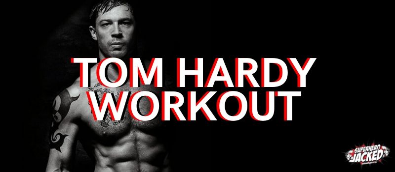 Tom Hardy Workout rutine