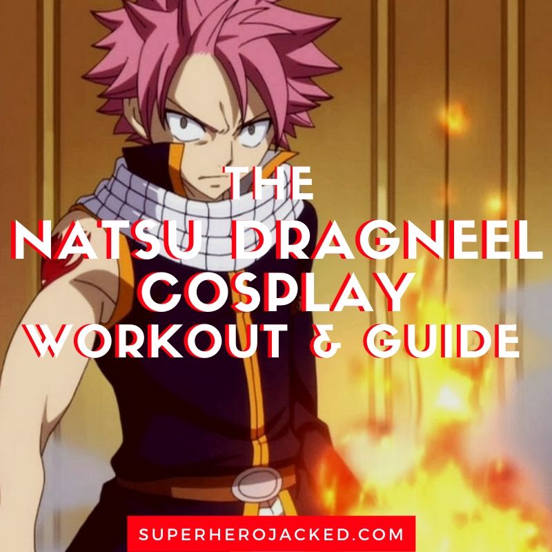 Natsu Dragneel Cosplay Workout and Guide