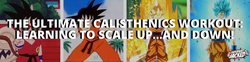 The Ultimate Calisthenics Workout: Scaling