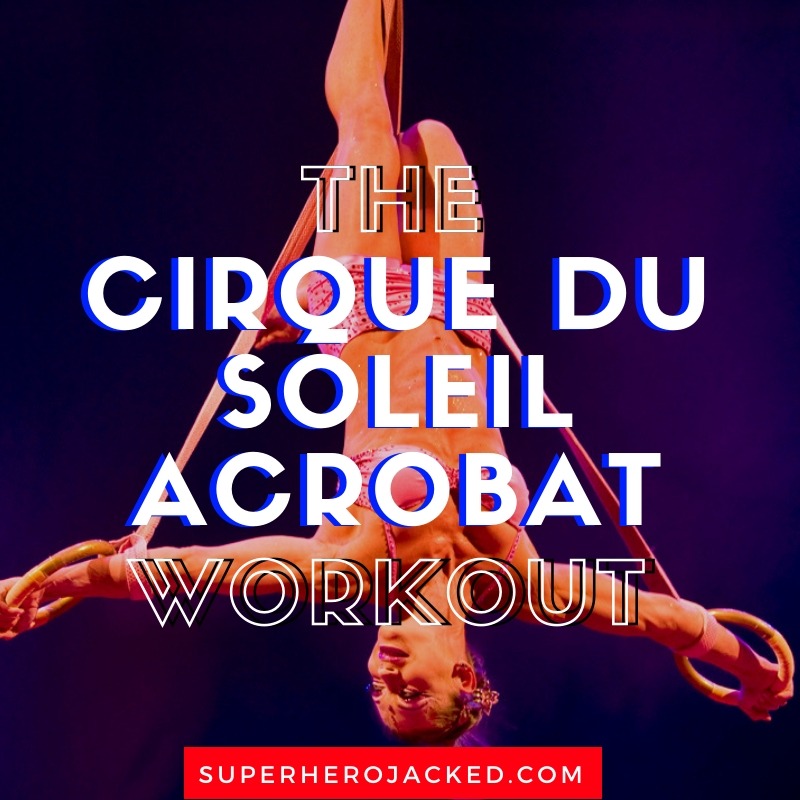 The Cirque du Soleil Acrobat Workout