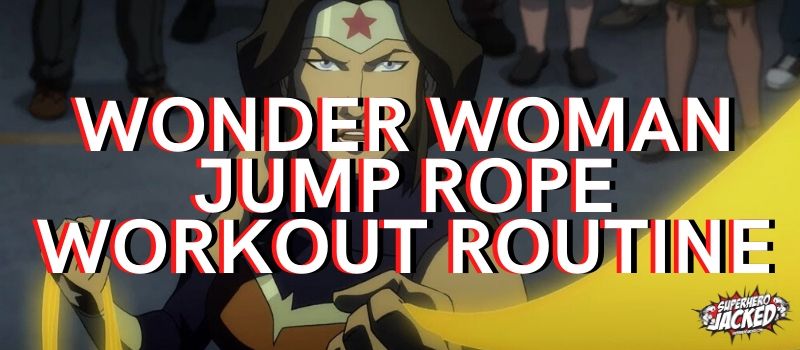 Ten Jump Rope Workouts Inspired By Superheroes Superhero Jacked
