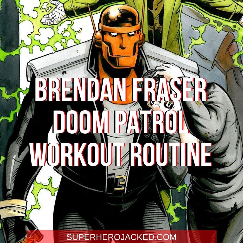 Brendan Fraser Doom Patrol Workout