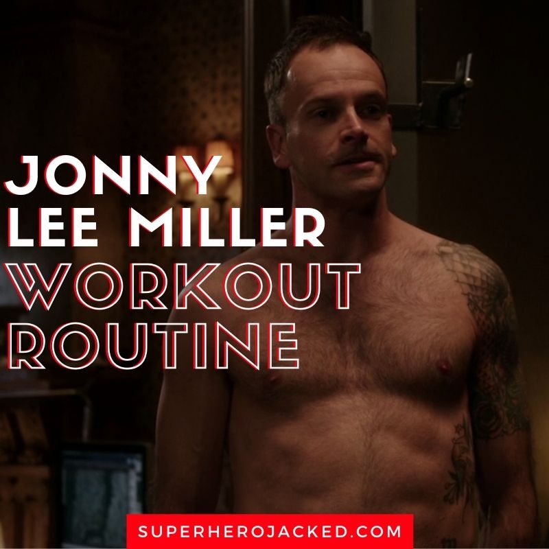 Jonny Lee Miller Workout Routine And Diet Plan Train Like Sherlock Holmes Turned Muy Thai Fighter Superhero Jacked