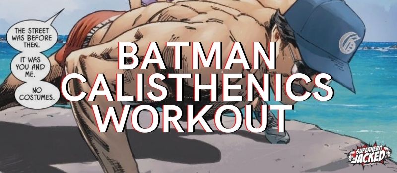 Batman Calisthenics Workout Routine
