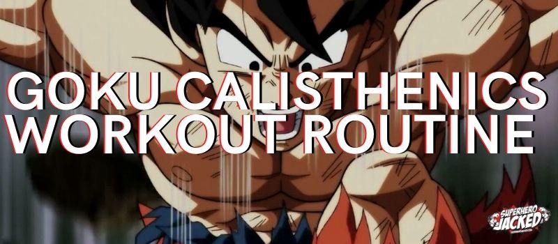 Goku Calisthenics Workout Routine
