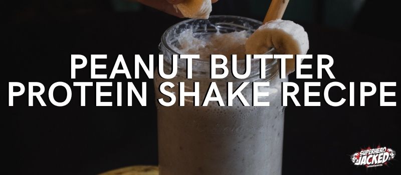 Peanut Butter Protein Shake Recipe
